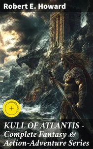 KULL OF ATLANTIS - Complete Fantasy &amp; Action-Adventure Series