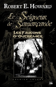 Robert E. Howard - Les Faucons d'Outremer - Le Seigneur de Samarcande, T1.