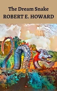  Robert E. Howard - The Dream Snake.