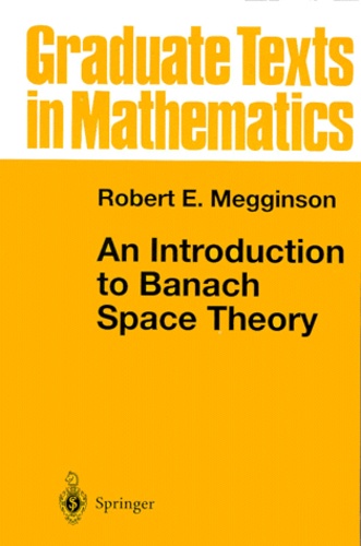 Robert-E Megginson - An Introduction to Banach Space Theory - Edition en anglais.