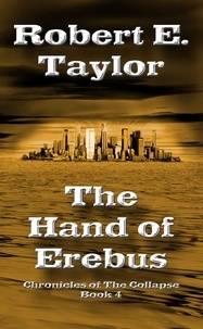  Robert E. Taylor - The Hand of Erebus - Chronicles of the Collapse, #4.