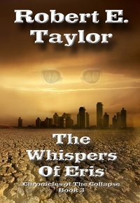  Robert E. Taylor - The Whispers of Eris - Chronicles of the Collapse, #3.