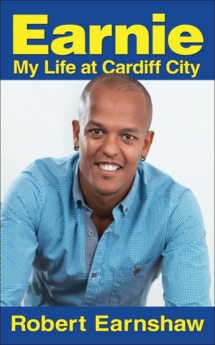 Earnie. My Life at Cardiff City