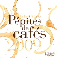 Robert Ebguy - Pépites de cafés.