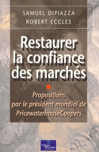 Robert Eccles et Samuel DiPiazza - Restaurer la confiance des marchés - Propositions par le président mondial de PricewaterhouseCoopers.