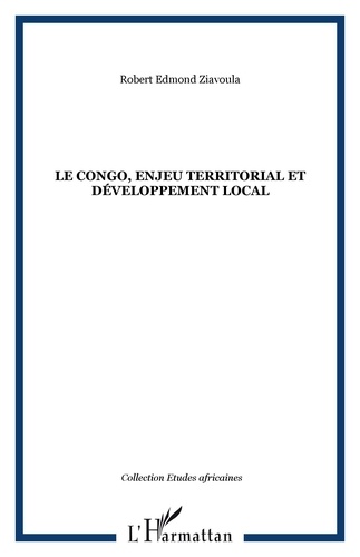 Robert Edmond Ziavoula - Le Congo, enjeu territorial et développement local.