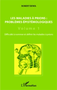 Les maladies à prions : problèmes épistémologiques