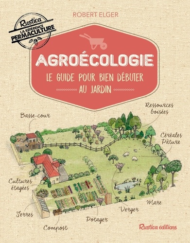 Agroécologie. Le guide pour bien débuter au jardin