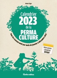 Robert Elger - Calendrier de la permaculture - Tous les travaux mois par mois de janvier à décembre 2023.