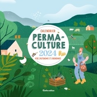 Robert Elger - Calendrier permaculture - Vers l'automne et l'abondance.