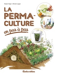 Robert Elger et Michel Loppé - La permaculture en pas à pas.