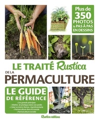 Robert Elger et Linda Bedouet - Le traité Rustica de la permaculture.