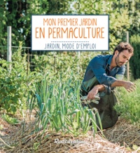 Robert Elger et  Héliadore - Mon premier jardin en permaculture.