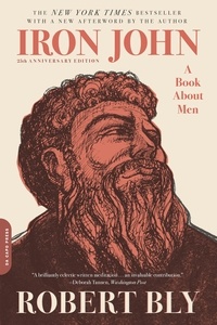 Robert Elwood Bly - Iron John - A Book about Men.