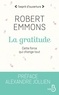 Robert Emmons - La gratitude - Cette force qui change tout.