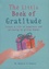 The Little Book of Gratitude. Create a life of happiness and wellbeing by giving thanks