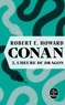 Robert Ervin Howard - Conan Tome 2 : L'heure du dragon.
