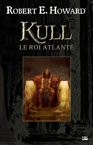Robert Ervin Howard - Kull - Le Roi Atlante.