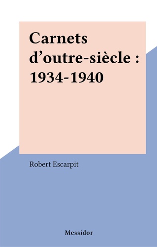 Carnets d'outre-siècle. 1934-1940
