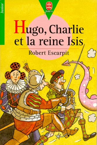 Robert Escarpit - Hugo, Charlie Et La Reine Isis.