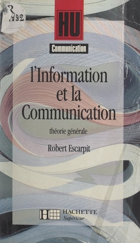 L'information et la communication. Théorie générale
