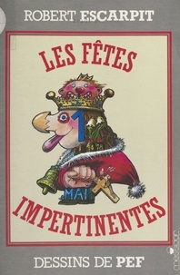 Robert Escarpit - Les Fêtes impertinentes.