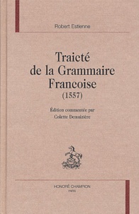 Robert Estienne - Traicté de la grammaire francoise (1557).
