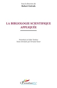 Robert Estivals - La bibliologie scientifique appliquée.