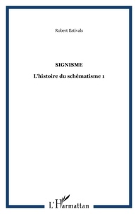 Robert Estivals - Signisme - L'histoire du schématisme 1.