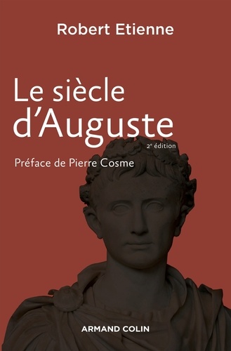 Robert Etienne - Le siècle d'Auguste.