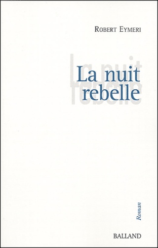 Robert Eymeri - La nuit rebelle - Les dérives immobiles : Lisbonne.