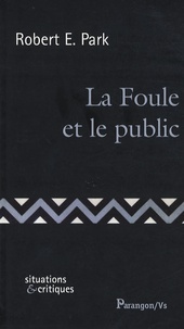 Robert Ezra Park - La Foule et le public.
