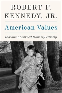 Robert F. Kennedy - American Values - Lessons I Learned from My Family.