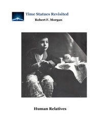  Robert F Morgan - Human Relatives - TIME STATUES REVISITED.