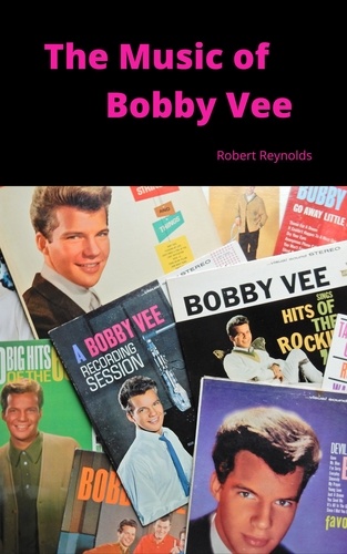  Robert F. Reynolds - The Music of Bobby Vee - Musicians of Note.