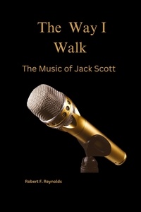  Robert F. Reynolds - The Way I Walk: The Music of Jack Scott - Musicians of Note.