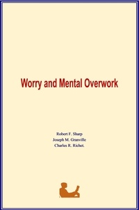 Google livres gratuits télécharger pdfWorry and Mental Overwork in French RTF parRobert F. Sharp, Joseph M. Granville, Charles R. Richet