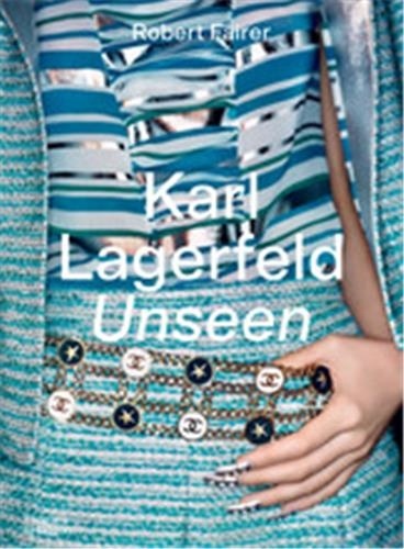 Robert Fairer - Karl Lagerfeld Unseen - The Chanel Years.