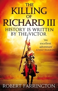 Robert Farrington - The Killing of Richard III - Wars of the Roses I.