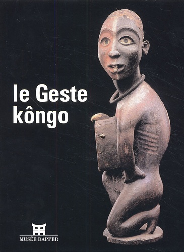 Robert Farris Thompson et Jean de Dieu N'sondé - Le Geste Kongo.