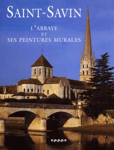 Robert Favreau et  Collectif - Saint-Savin. L'Abbaye Et Ses Peintures Murales.