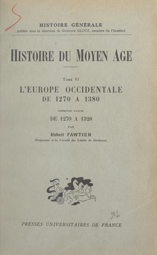 Histoire du Moyen Âge (6). L'Europe occidentale de 1270 à 1380. Première partie : de 1270 à 1328