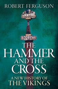 Robert Ferguson - The Hammer and the Cross - A New History of the Vikings.