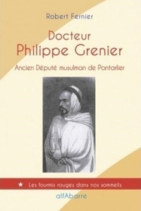 Robert Fernier - Docteur Philippe Grenier - Ancien Député musulman de Pontarlier.