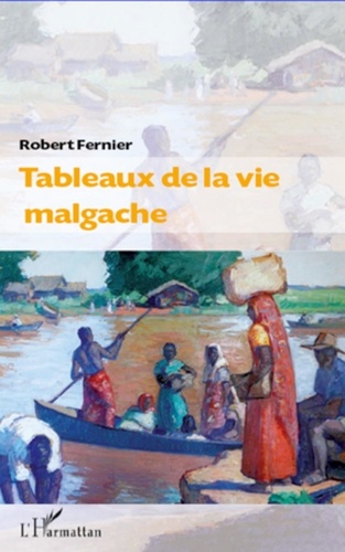 Robert Fernier - Tableaux de la vie malgache.