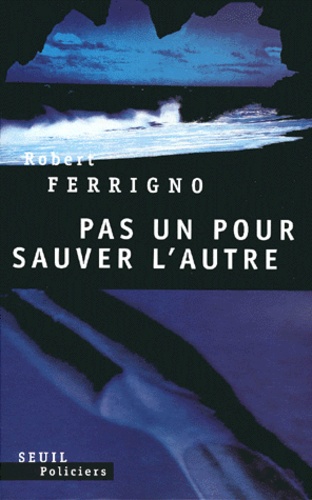 Robert Ferrigno - Pas Un Pour Sauver L'Autre.