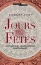 Robert Féry - Jours de fêtes - Histoire des célébrations chrétiennes.