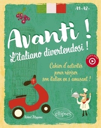 Robert Filippone - Avanti ! L'italiano divertendosi ! A1-A2+ - Cahier d'activités pour réviser son italien en s'amusant !.