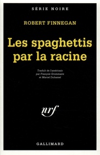 Robert Finnegan - Les spaghettis par la racine.