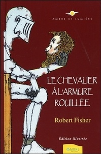 Robert Fisher - Le chevalier à l'armure rouillée.
